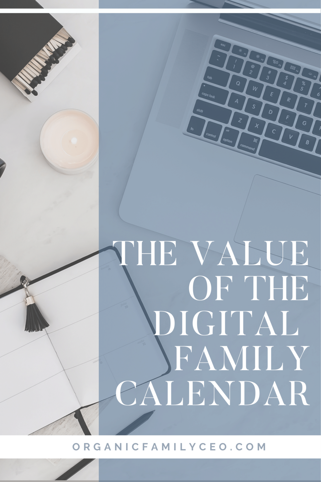 The Value of the Digital Family Calendar Organic Family CEO